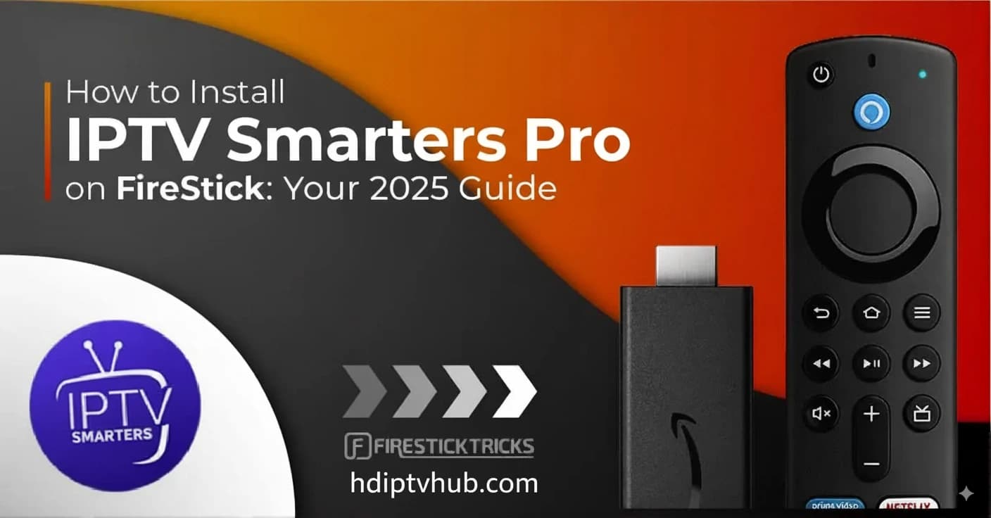 How to Install IPTV Smarters Pro on Firestick: Your 2025 Guide